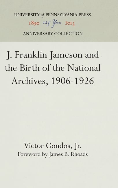 J. Franklin Jameson and the Birth of the National Archives, 1906-1926