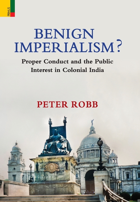 Benign Imperialism?: Proper Conduct and the Public Interest in Colonial India