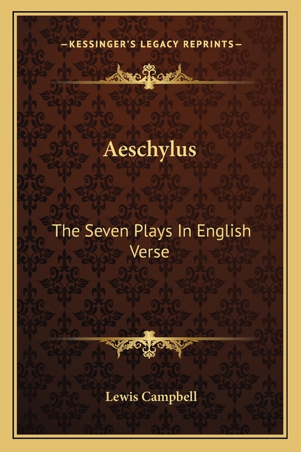 Aeschylus: The Seven Plays In English Verse
