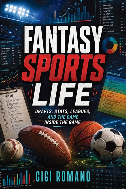 The Fantasy Sports Life: Drafts, Stats, Leagues, and the Game Inside the Game