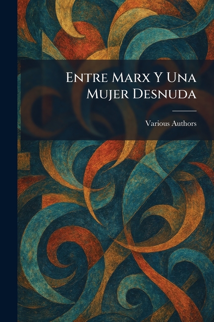 Entre Marx Y Una Mujer Desnuda