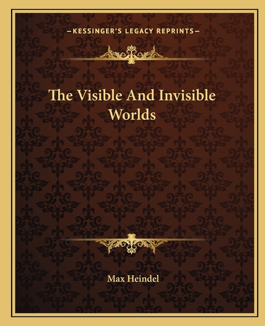 The Visible And Invisible Worlds