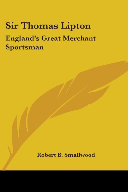 Sir Thomas Lipton: England's Great Merchant Sportsman