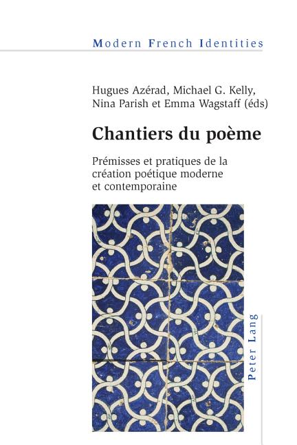 Chantiers du poème: Prémisses et pratiques de la création poétique moderne et contemporaine
