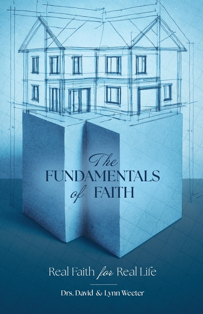 The Fundamentals of Faith: Real Faith for Real Life