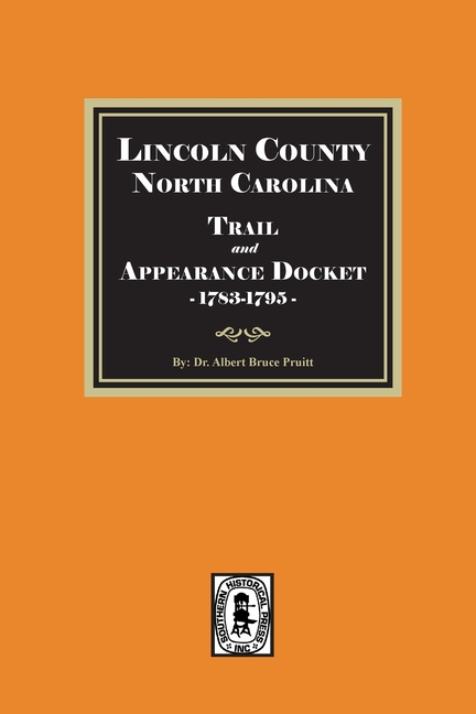 Lincoln County, North Carolina Trail and Appearance Docket, 1783-1795