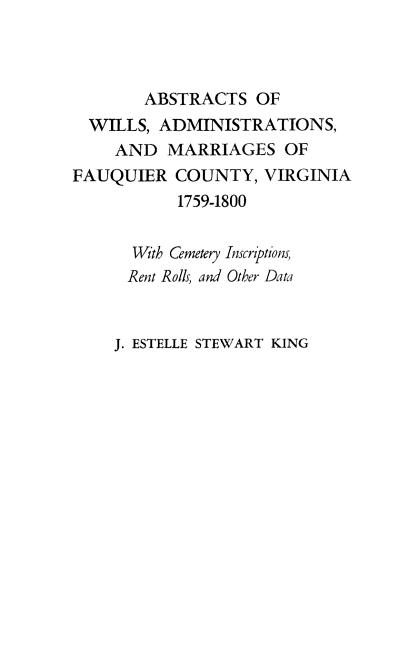 Abstracts of Wills, Administrations, and Marriages of Fauquier County, Virginia, 1759-1800 (Improved)