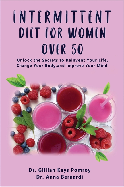 Intermittent Diet for Women Over 50: The Complete Guide for Intermittent Fasting Diet & Quick Weight Loss After 50, Easy Book for Senior Beginners, In