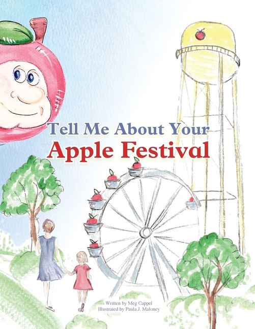 Tell Me About Your Apple Festival: A Children's Picture Book Inspired by the Traditions of the Murphysboro Apple Festival