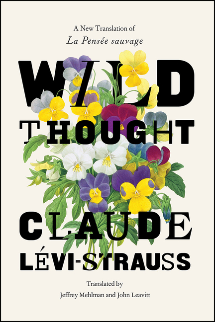 Wild Thought: A New Translation of "La Pensée Sauvage"