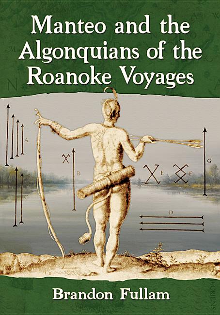 Manteo and the Algonquians of the Roanoke Voyages