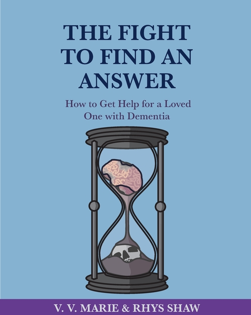 The Fight To Find An Answer: How To Get Help For A Loved One With Dementia