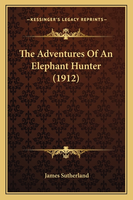 The Adventures Of An Elephant Hunter (1912)