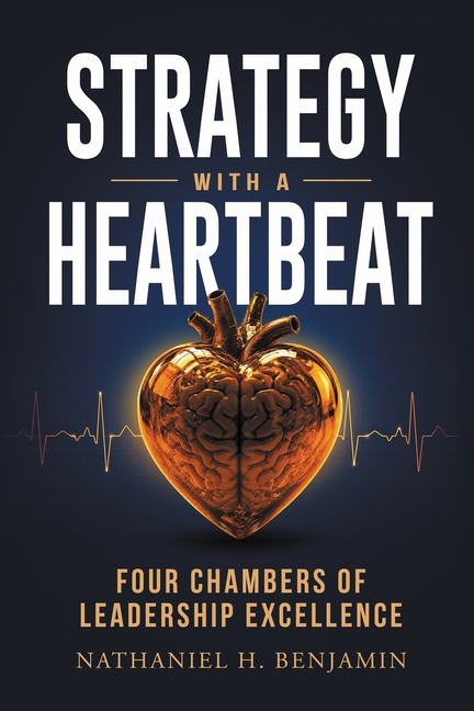 Strategy with a Heartbeat: Four Chambers of Leadership Excellence
