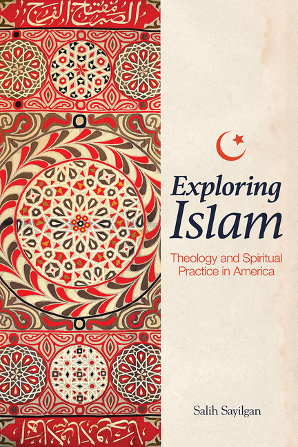 Exploring Islam: Theology and Spiritual Practice in America