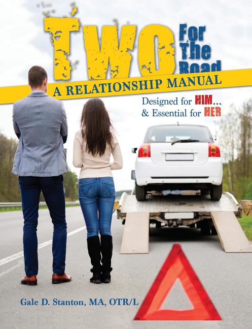 Two For The Road: A Relationship Manual Designed for Him and Essential for Her