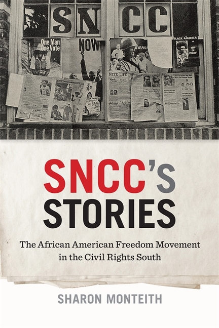 Sncc's Stories: The African American Freedom Movement in the Civil Rights South