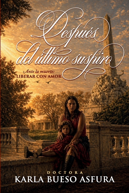 Después del último suspiro: Ante la muerte: liberar con amor