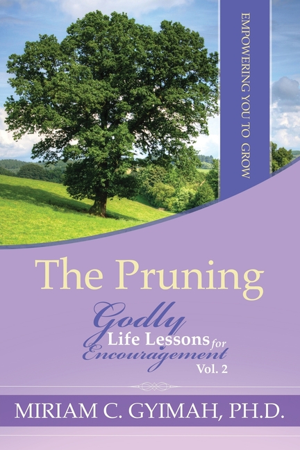 The Pruning Godly Life Lessons for Encouragement Vol 2