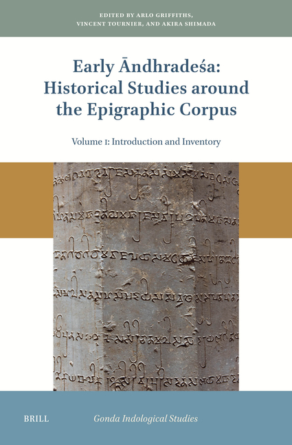 Early Āndhradeśa: Historical Studies Around the Epigraphic Corpus: Volume One: Introduction and Inventory
