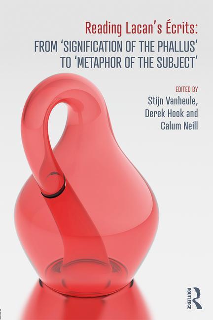 Reading Lacan's Écrits: From 'Signification of the Phallus' to 'Metaphor of the Subject'