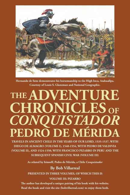 The Adventure Chronicles of Conquistador Pedro De Mérida: Travels in Ancient Chile in the Years of Our Lord, 1535-1537, with Diego De Almagro (Volume