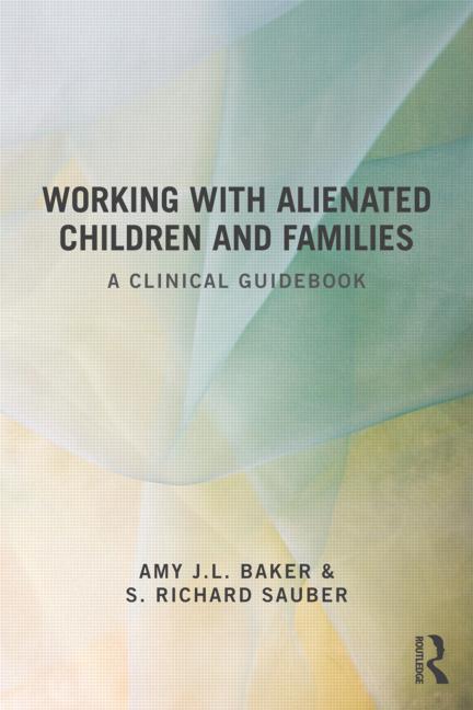 Working With Alienated Children and Families: A Clinical Guidebook