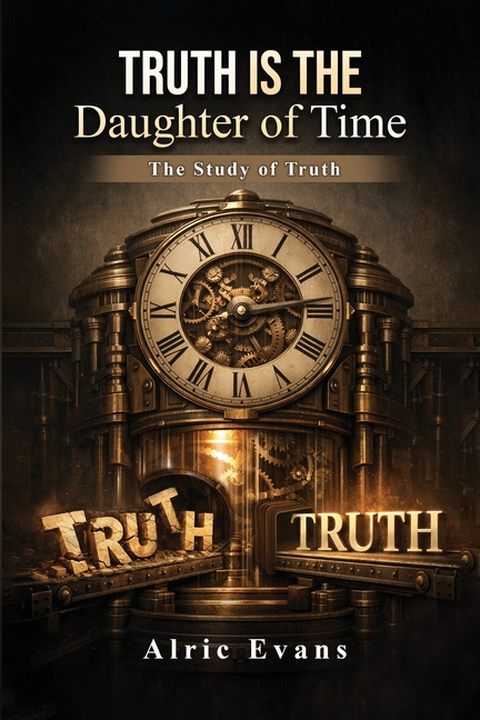 Truth is the Daughter of Time: The Study of Truth
