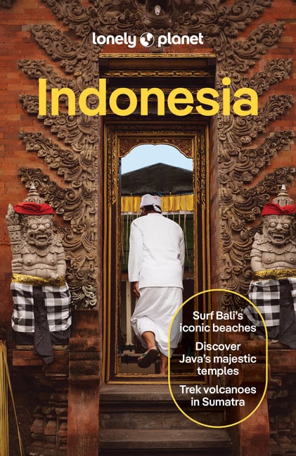 Lonely Planet Indonesia: Plan the Trip of a Lifetime Detailed Itineraries & Maps Insider Tips Covers Java, Bali, Nusa Tenggara, Maluku, Papua, Sumatra