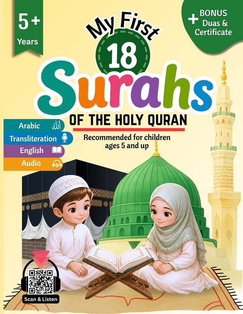 My First 18 Surahs of the Holy Quran: A Quran Learning Book for Kids with Arabic Text, Simple English Meanings, Transliteration, Audio QR Codes, and M