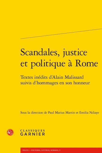 Scandales, Justice Et Politique a Rome: Textes Inedits d'Alain Malissard Suivis d'Hommages En Son Honneur