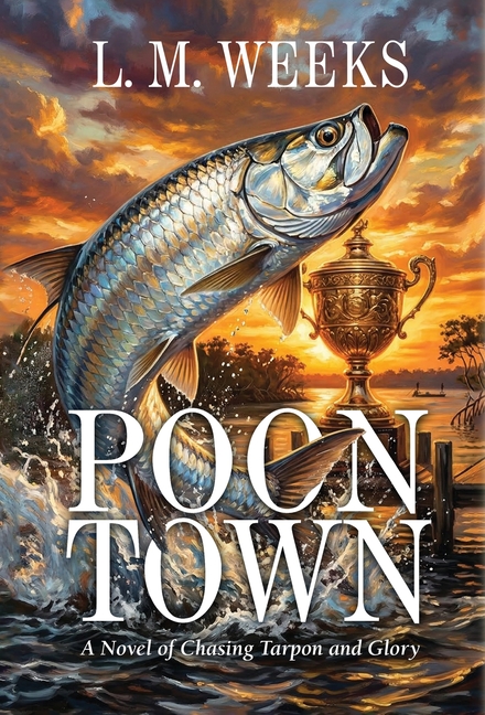 Poontown: A Novel of Chasing Tarpon and Glory