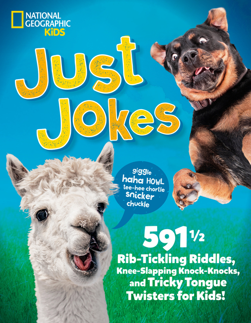 Just Jokes: 591â1/2 Rib-Tickling Riddles, Knee-Slapping Knock-Knocks, and Tricky Tongue Twisters for Kids!