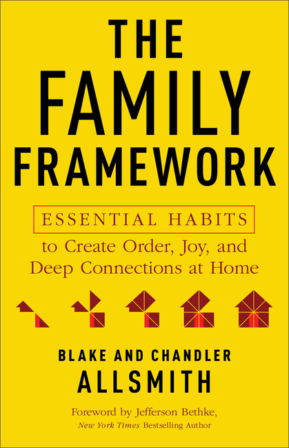 The Family Framework: Essential Habits to Create Order, Joy, and Deep Connections at Home