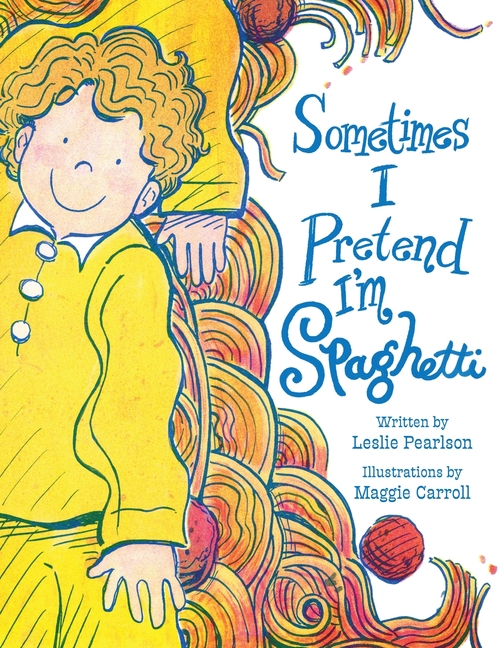 Sometimes I Pretend I'm Spaghetti: A Calming Bedtime Mindfulness Book for Kids with Anxiety, ADHD, and Big Feelings