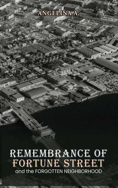 Remembrance of Fortune Street and the Forgotten Neighborhood