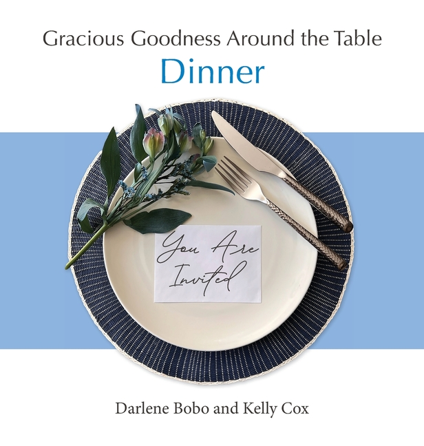 Gracious Goodness Around the Table: Dinner