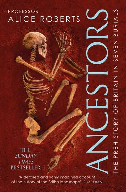 Ancestors: A Prehistory of Britain in Seven Burials