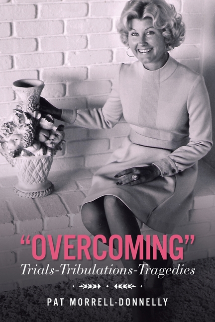 "OVERCOMING" Trials-TrIbulations-Tragedies