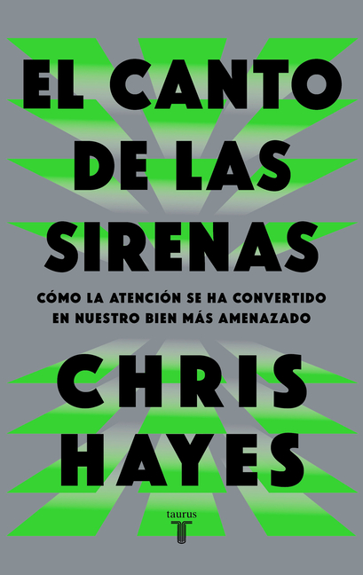El Canto de Las Sirenas / The Sirens' Call. How Attention Became the World's Most Endangered Resource
