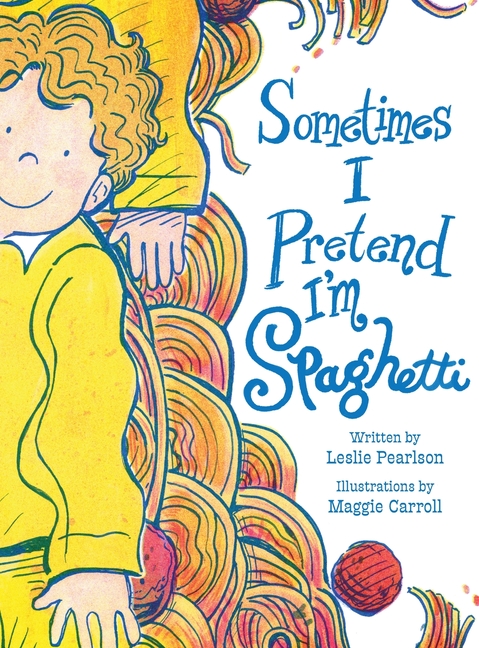 Sometimes I Pretend I'm Spaghetti: A Calming Bedtime Mindfulness Book for Kids with Anxiety, ADHD, and Big Feelings