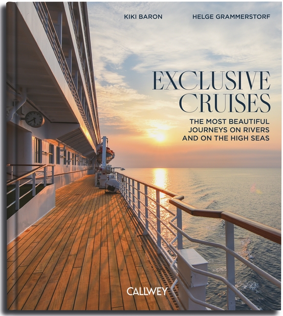 Exclusive Cruises: The Most Beautiful Journeys on Rivers and on the High Seas