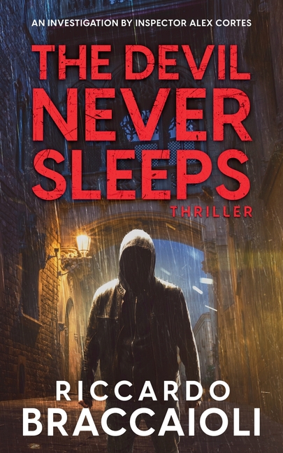 The Devil Never Sleeps: An Investigation by Inspector Alex Cortes