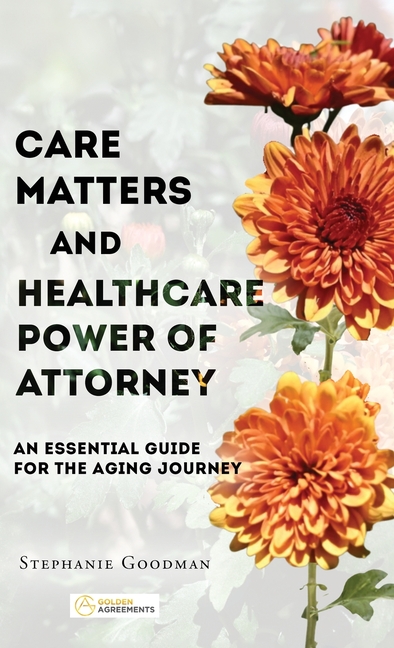 Care Matters and Healthcare Power of Attorney: An Essential Guide for the Aging Journey
