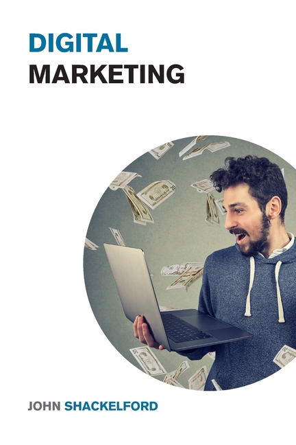 Digital Marketing: Turn your Online Business, Social Media Agency or Personal Brand into a Money Printing Machine - Best Online Marketing Strategies f