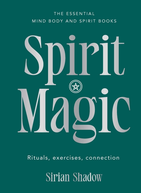 Spirit Magic: Rituals, Exercises, Connection
