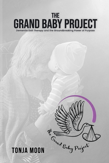 The Grand Baby Project: Dementia Doll Therapy and the Groundbreaking Power of Purpose