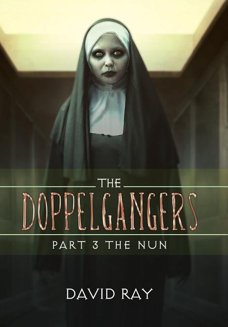 The Doppelgangers: Part 3 the Nun