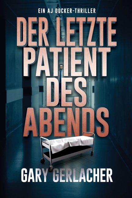 Der letzte Patient des Abends: Ein AJ Docker-Thriller