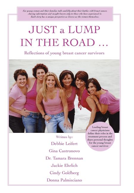JUST a LUMP IN THE ROAD ...: Reflections of young breast cancer survivors